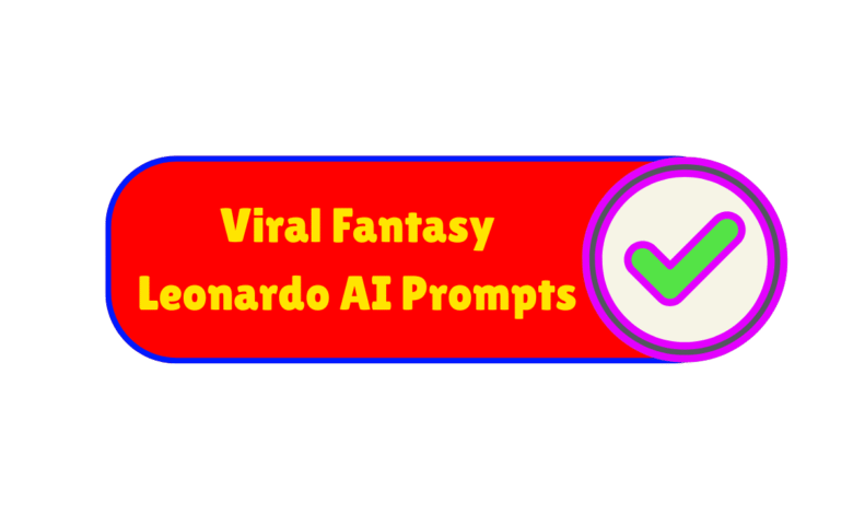 Viral Fantasy Leonardo AI Prompts